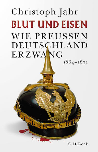 Blut und Eisen: Wie Preußen Deutschland erzwang 1864-1871