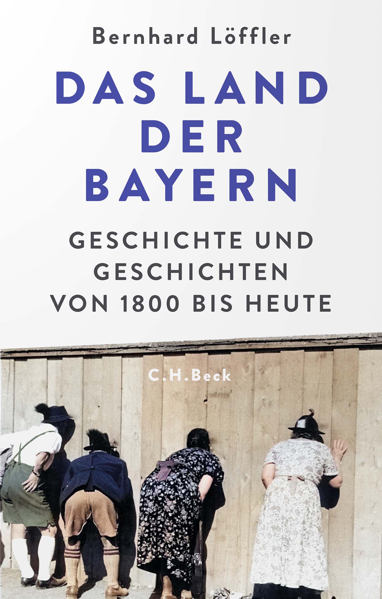 Das Land der Bayern Geschichte und Geschichten von 1800 bis heute