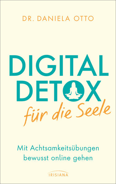 Digital Detox für die Seele: Mit Achtsamkeitsübungen bewusst online gehen