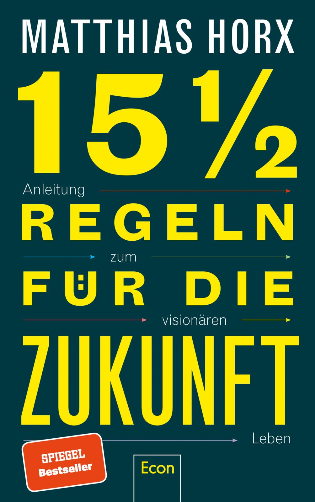 15½ Regeln für die Zukunft: Anleitung zum visionären Leben