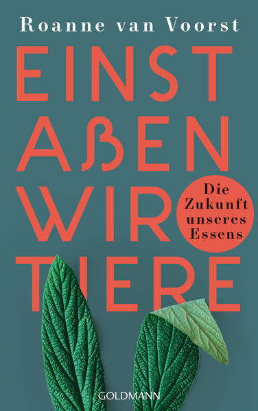 Einst aßen wir Tiere: Die Zukunft unseres Essens 