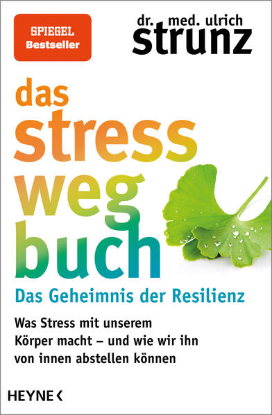 Das Stress-weg-Buch: Das Geheimnis der Resilienz 