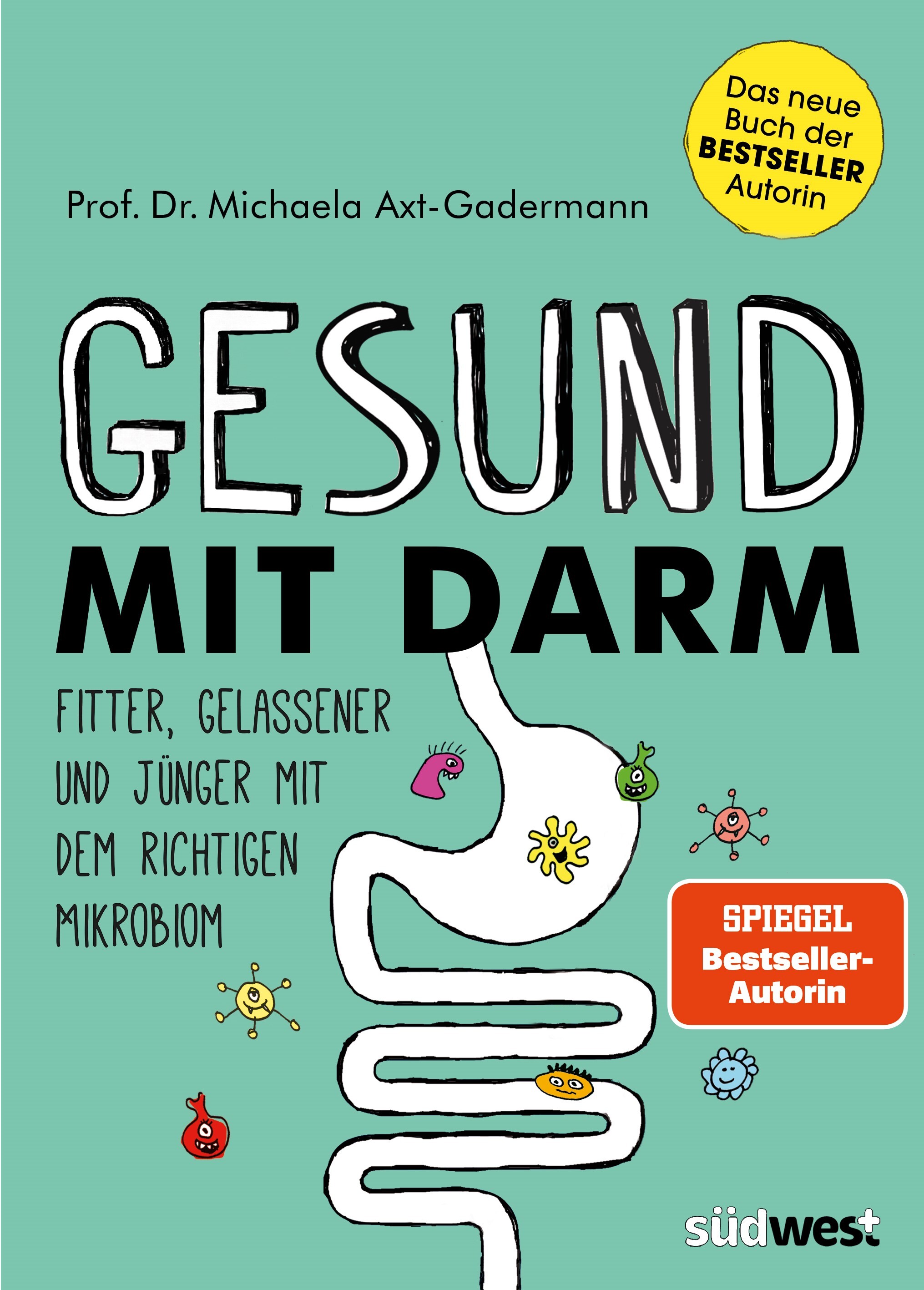 Gesund mit Darm: Fitter, gelassener und jünger mit dem richtigen Mikrobiom Gesund mit Darm. Fitter, gelassener und jünger mit dem richtigen Mikrobiom