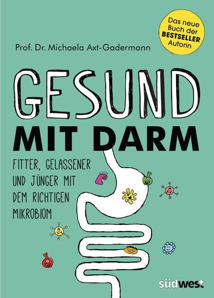 Gesund mit Darm: Fitter, gelassener und jünger mit dem richtigen Mikrobiom Gesund mit Darm. Fitter, gelassener und jünger mit dem richtigen Mikrobiom