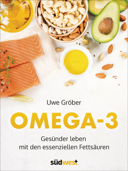 Omega-3: gesünder leben mit den essenziellen Fettsäuren