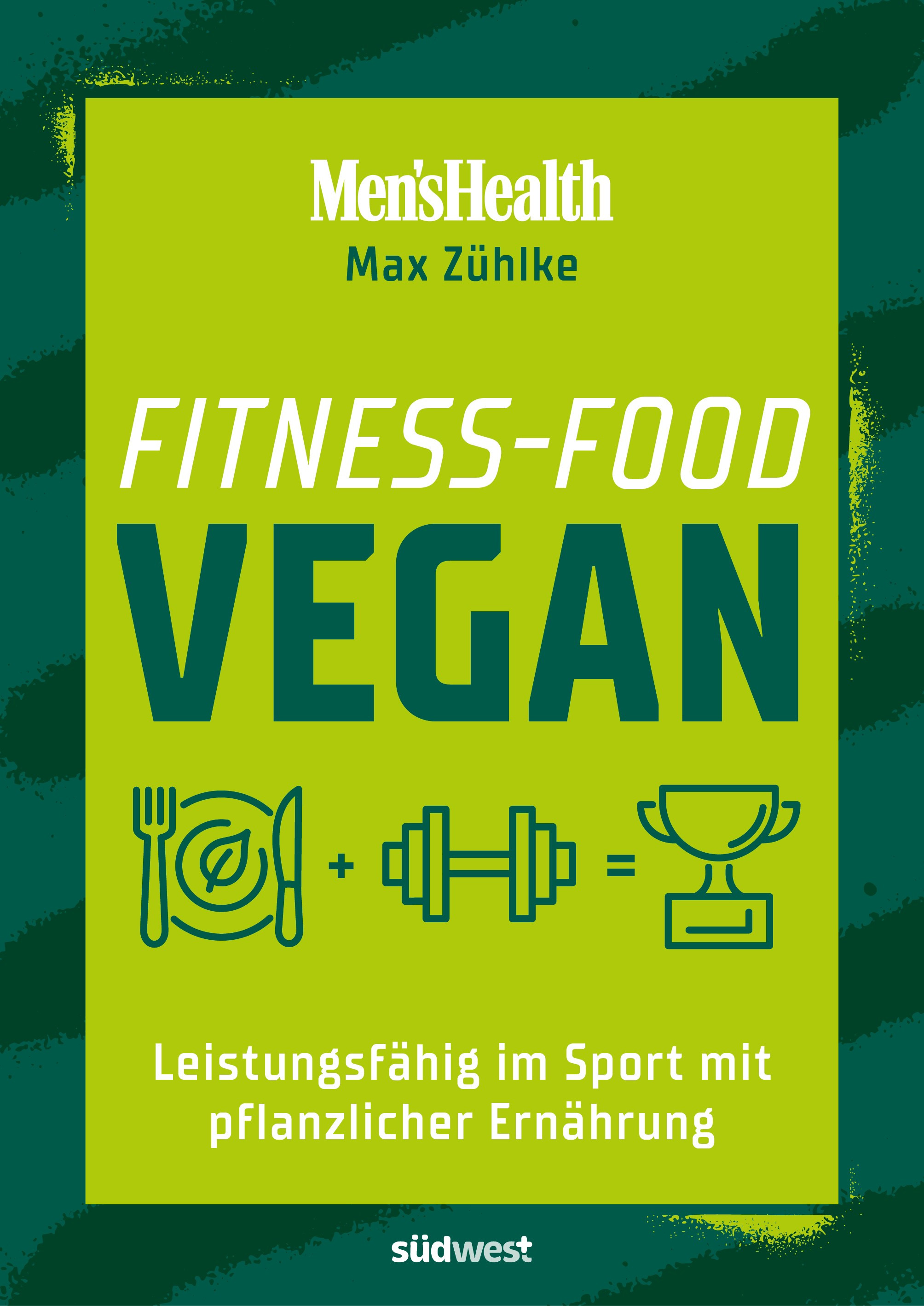 Fitness-Food Vegan (Men's Health) - Leistungsfähig im Sport mit pflanzlicher Ernährung