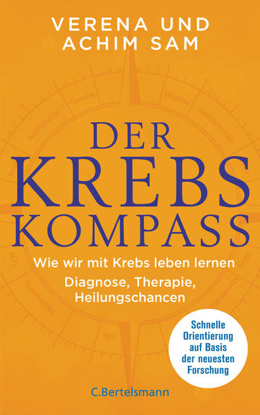 Der Krebs-Kompass: Wie wir mit Krebs leben lernen - Diagnose, Therapie, Heilungschancen.