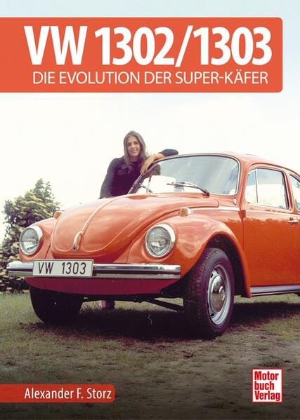 VW 1302/ 1303: Die Evolution der Super-Käfer