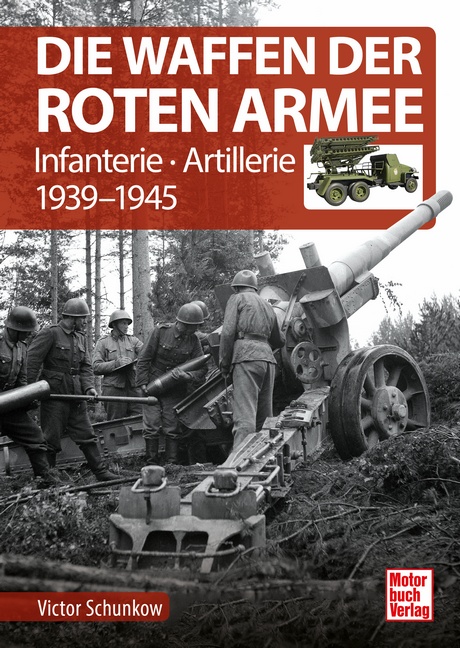Die Waffen der Roten Armee 1939-1945: Infanterie - Artillerie
