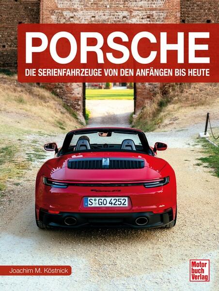 Porsche Sportwagen aus LeidenschaftPorsche - die Serienfahrzeuge von den Anfängen bis heute - Joachim M. Köstnick - 