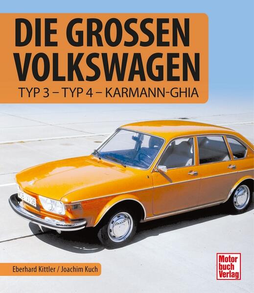 Die Großen Volkswagen: Typ 3 - Typ 4 - Karmann-Ghia