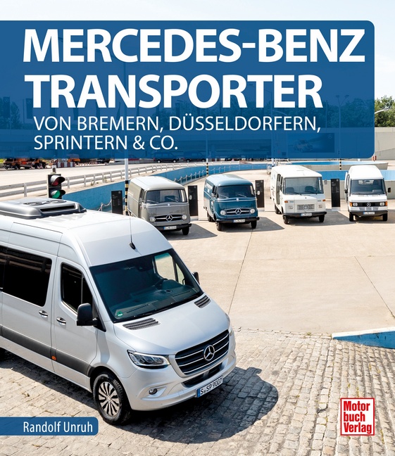 Mercedes-Benz Transporter Von Bremern, Düsseldorfern, Sprintern & Co.