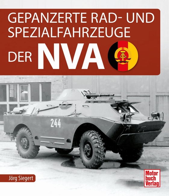 Gepanzerte Rad- und Spezialfahrzeuge der NVA Gepanzerte Rad- und Spezialfahrzeuge der NVA - JoÌˆrg Siegert - 
