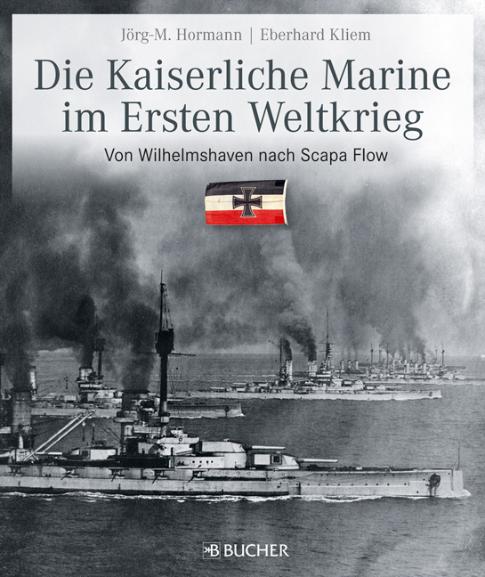 Die kaiserliche Marine im Ersten Weltkrieg: Von Wilhelmshaven nach Scapa FlowÂ˜DieÂœ Kaiserliche Marine im Ersten Weltkrieg - von Wilhelmshaven nach Scapa Flow