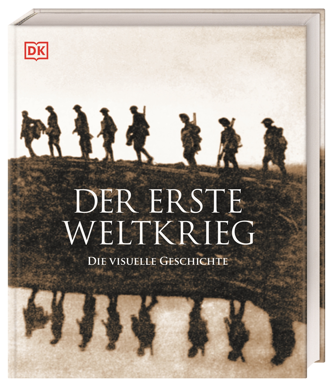 Der Erste Weltkrieg - Die visuelle Geschichte. Gesamtdarstellung des 1. Weltkrieges mit über 700 Fotos, Karten und Illustrationen