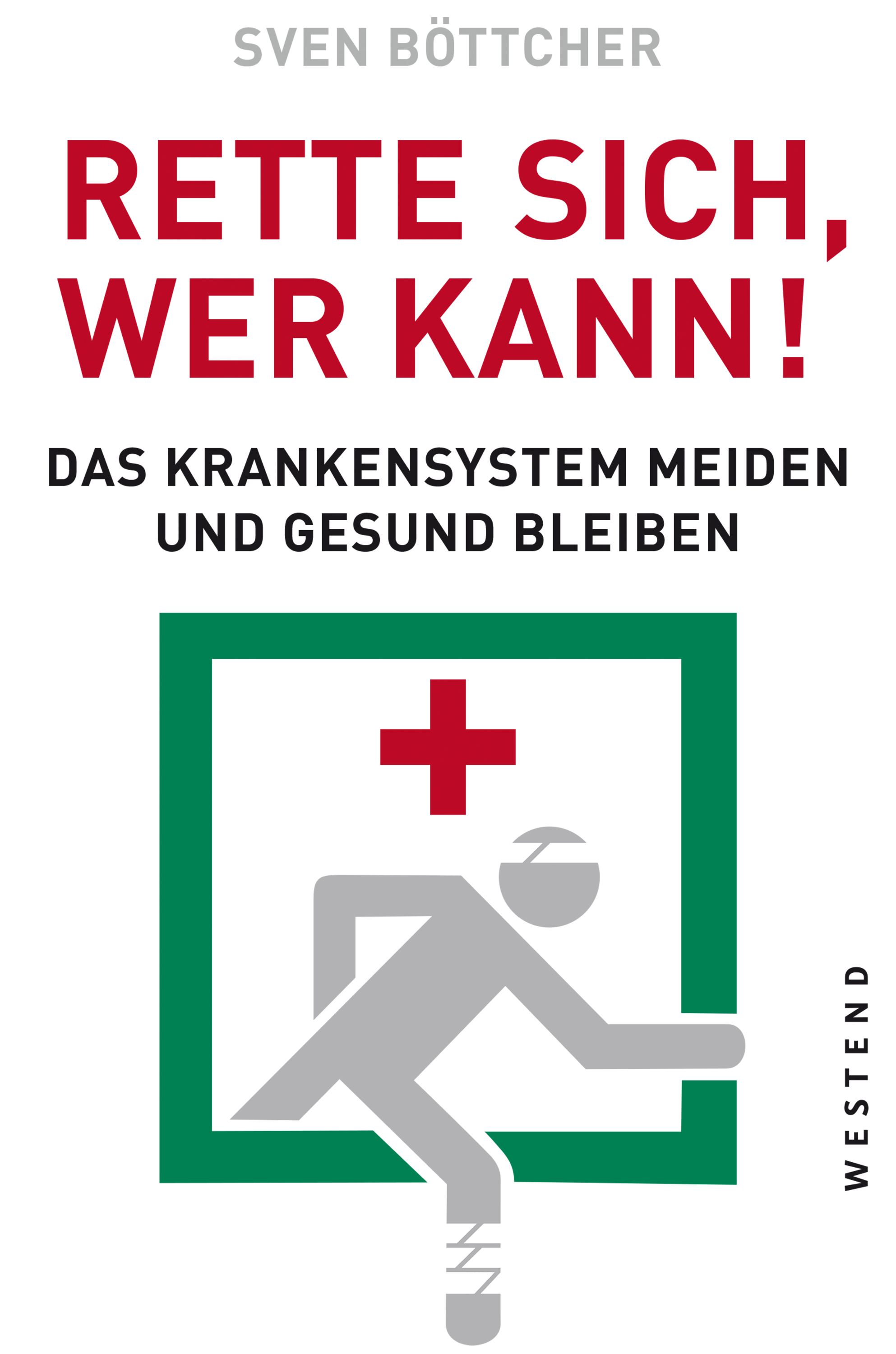 Rette sich, wer kann: Die gesunde Flucht aus dem Krankensystem