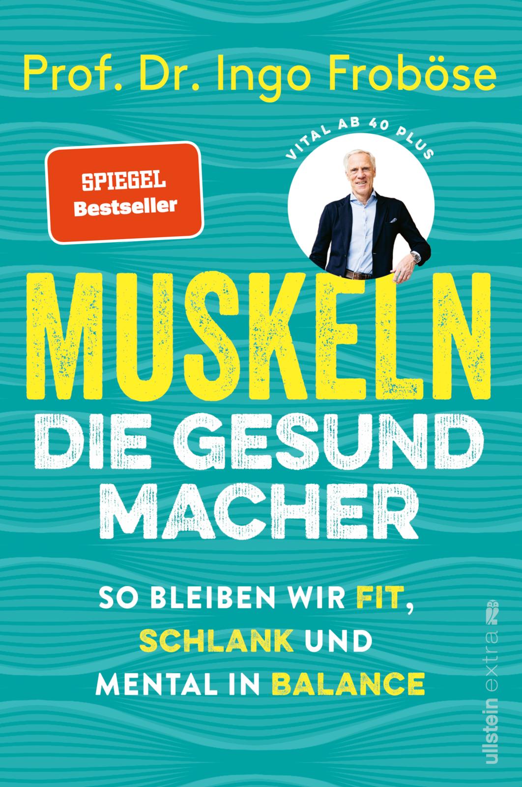 Muskeln - die Gesundmacher So bleiben wir fit, schlank und mental in Balance 