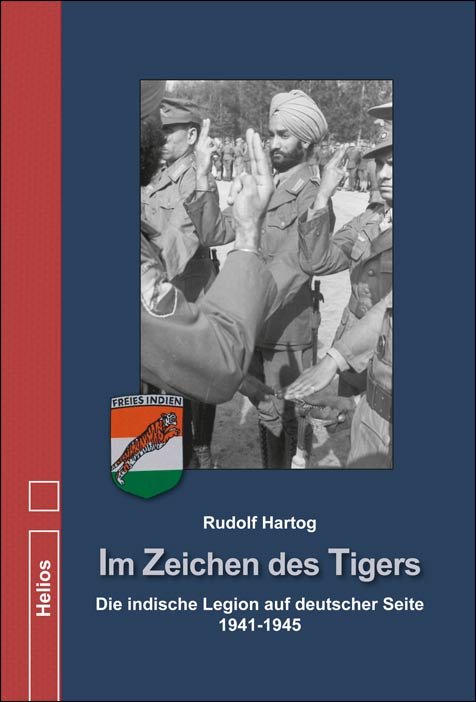 Im Zeichen des Tigers: die indische Legion auf deutscher Seite 1941-1945 