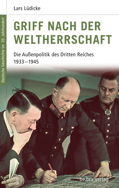 Griff nach der Weltherrschaft: die Außenpolitik des Dritten Reiches 1933-1945