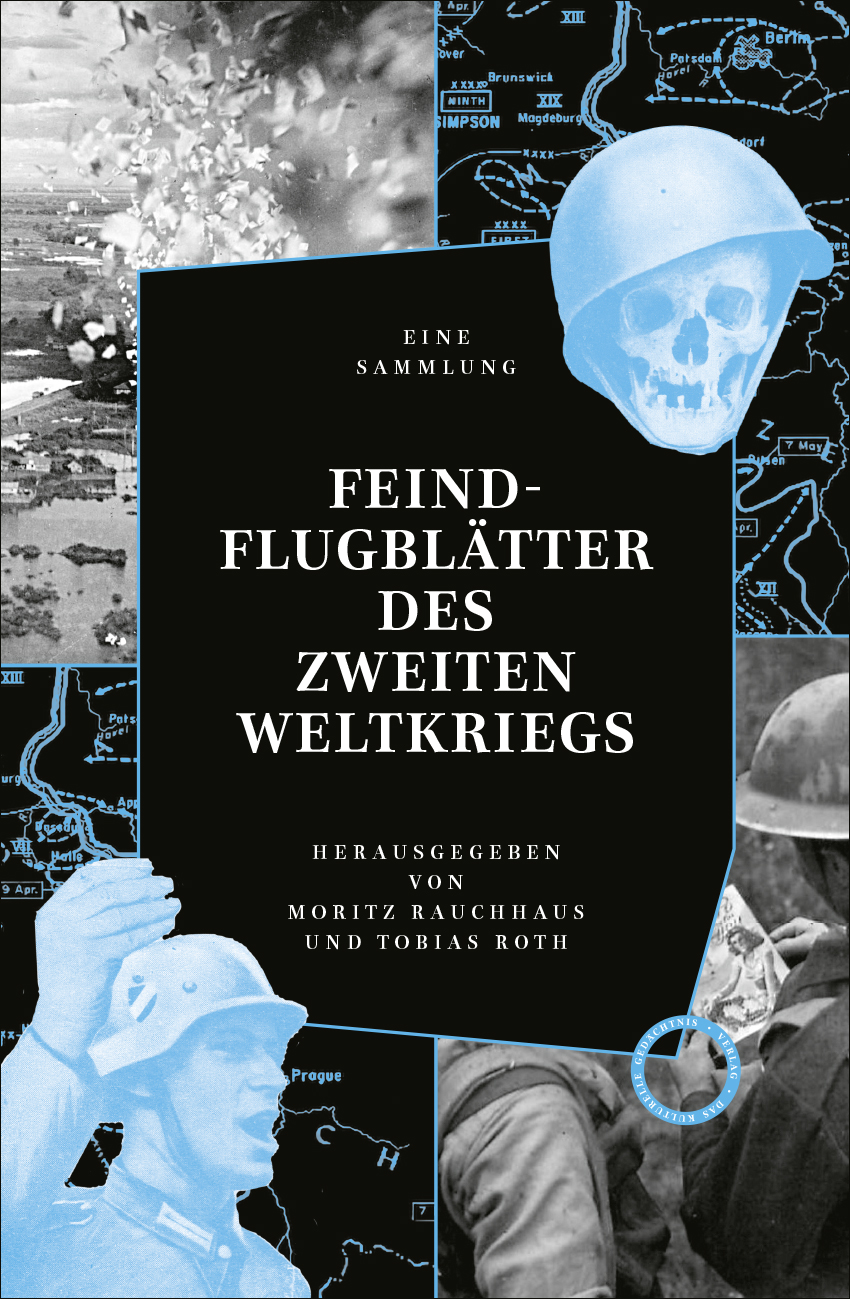 Feindflugblätter des Zweiten Weltkriegs: Eine Sammlung amerikanischer, britischer, deutscher, französischer und sowjetischer Findflugblätter des Zweiten Weltkriegs 