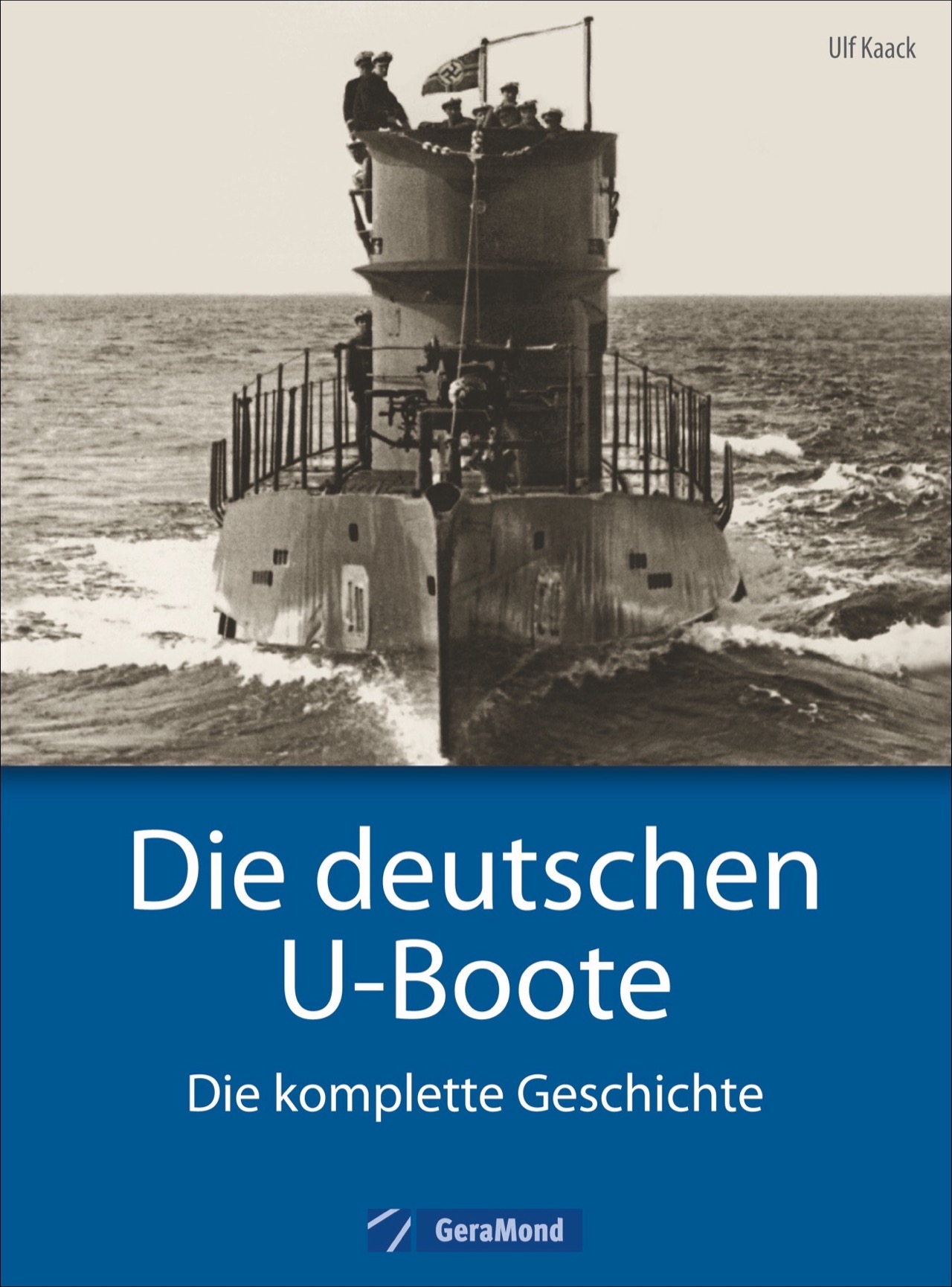 Die deutschen U-Boote: Die komplette Geschichte