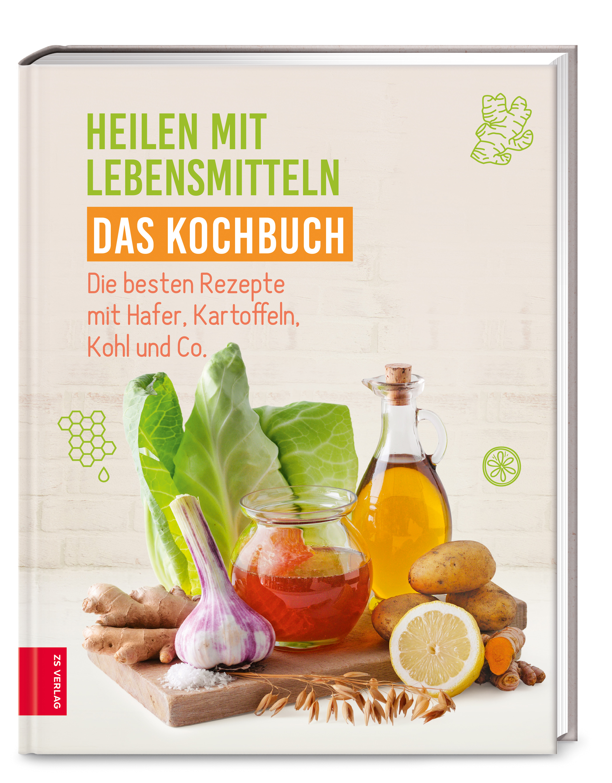 Heilen mit Lebensmitteln: Das Kochbuch - Die besten Rezepte mit Hafer, Kartoffeln, Kohl und Co.