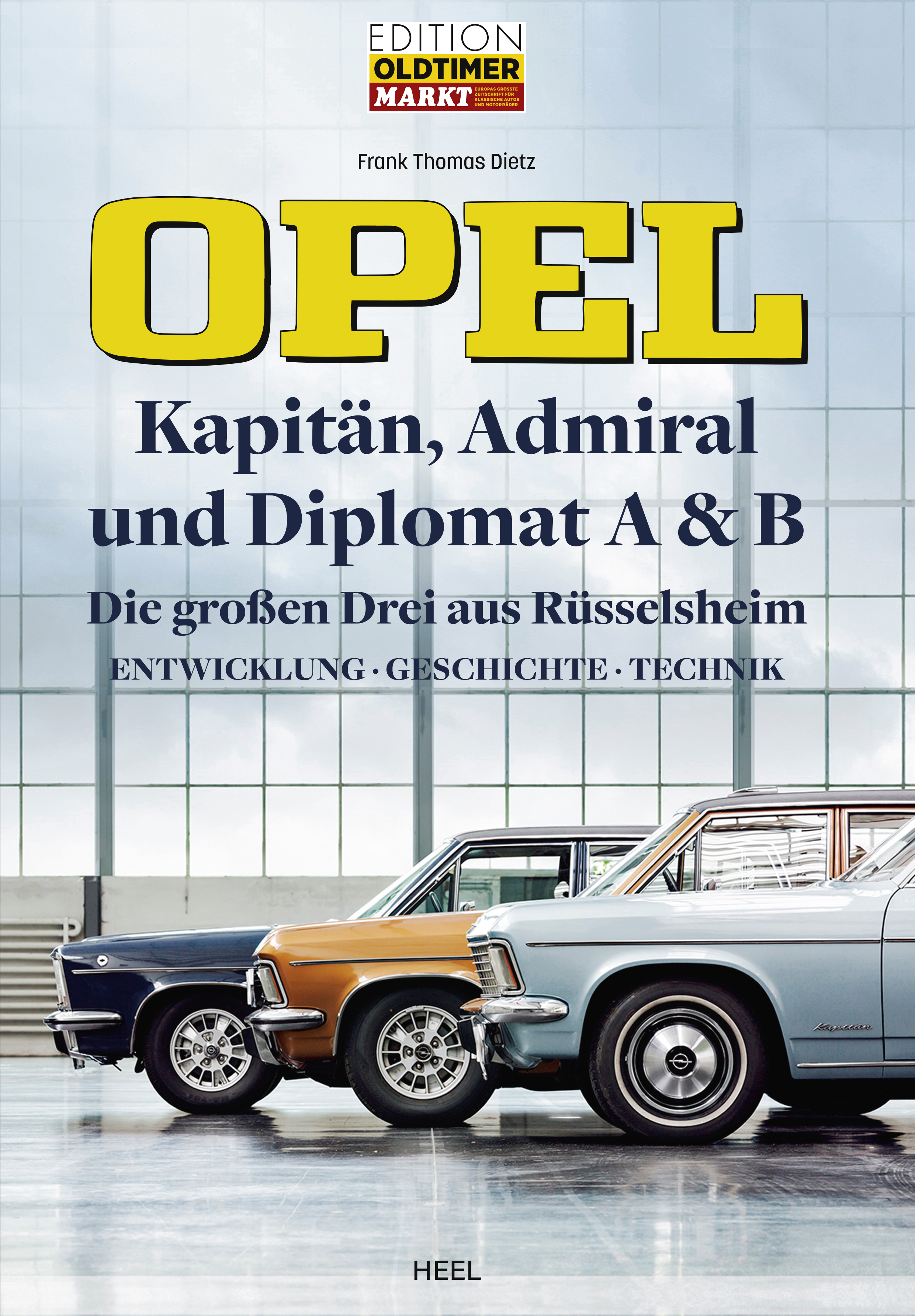 Opel Kapitän, Admiral, Diplomat A & B - Die großen Drei aus Rüsselsheim Entwicklung - Geschichte - TechnikOpel KapitaÌˆn, Admiral, Diplomat A & B - Die großen Drei aus RuÌˆsselsheim - Entwicklung - Geschichte - Technik - Frank Thomas Dietz - 