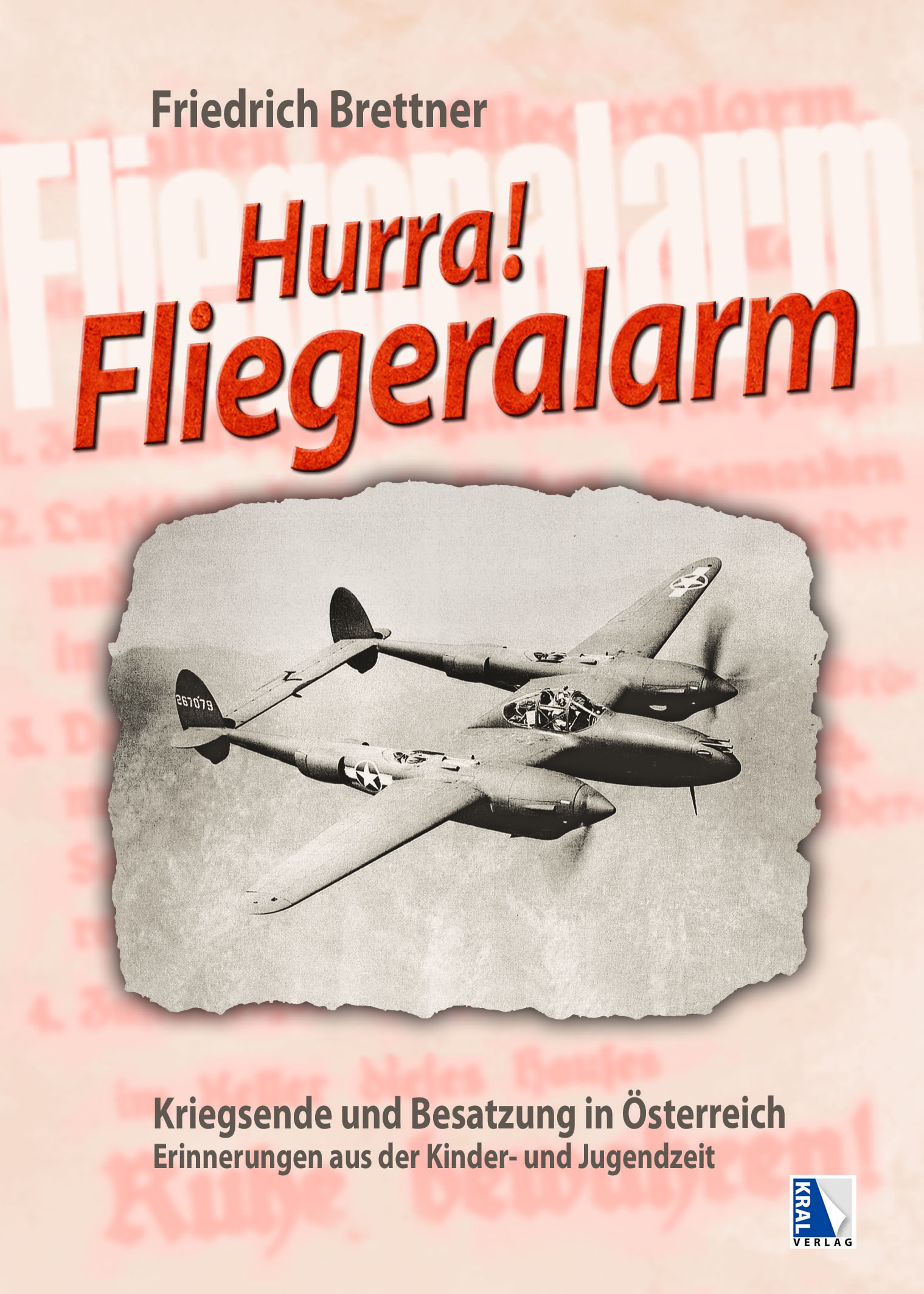 Hurra, Fliegeralarm! Kriegsende und Besatzung in Österreich 